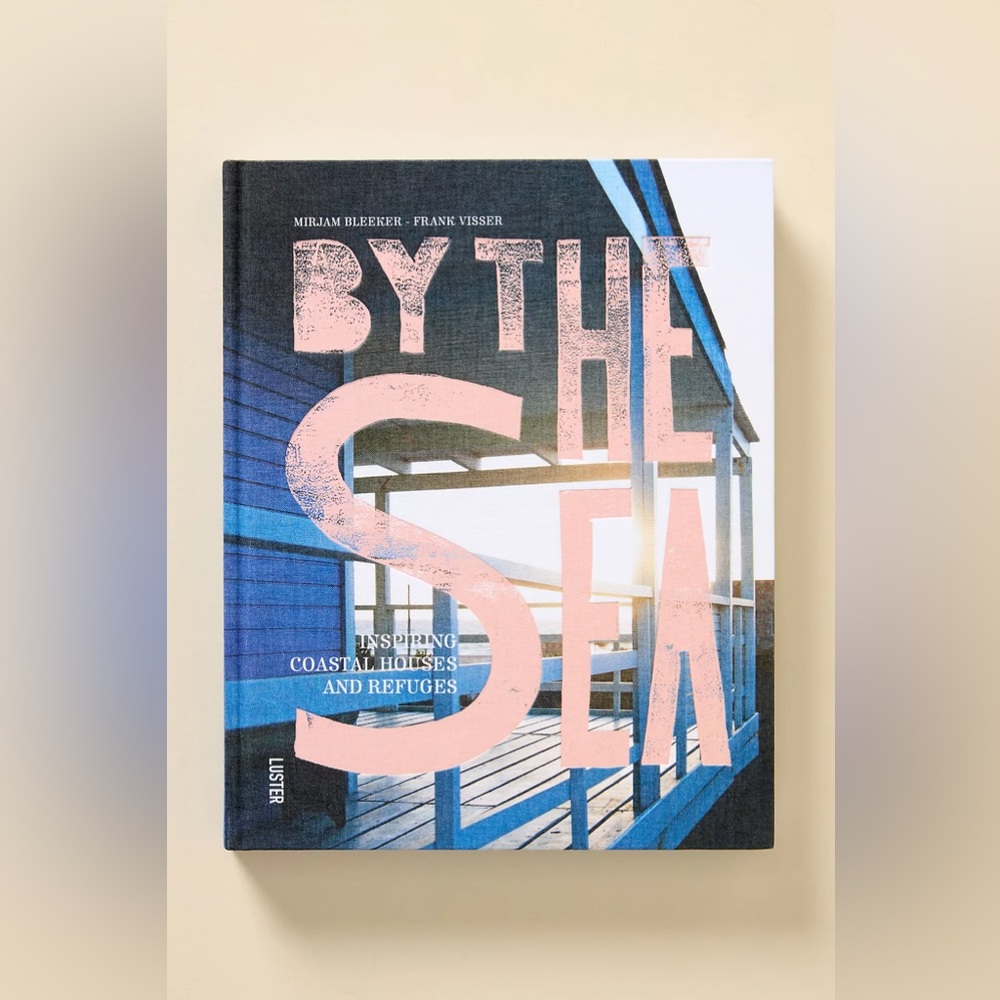 Anthropologie BY THE SEA: INSPIRING COASTAL HOUSES AND REFUGES HARDCOVER BOOK